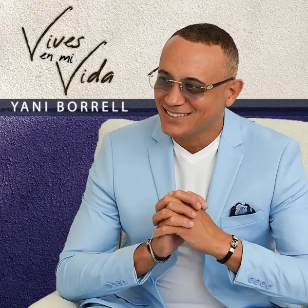 Yani Borrell “El Elegante de la Salsa”  . Y Su Nuevo Sencillo…” Vives en mi vida”